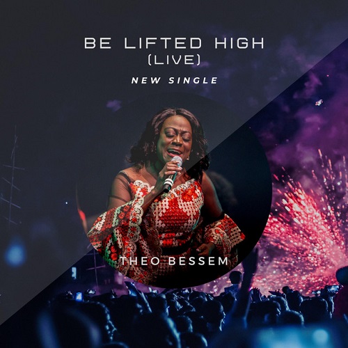 theo bessem be lifted high