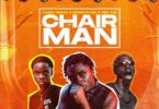 Kweku Smoke - Chairman Ft Yaw Tog & Bosom P-Yung