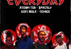 Atown TSB - Everyday Ft Spacely, Kofi Mole & Toyboi