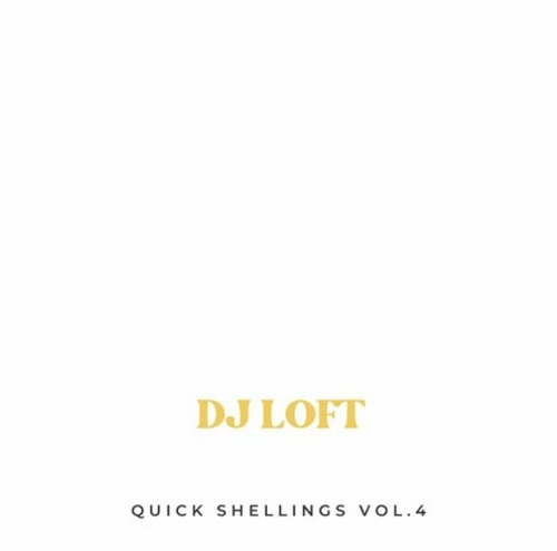 dj loft quick shellings vol 4