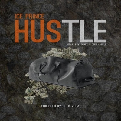 ice prince – hustle ft seyi vibez x ceeza milli