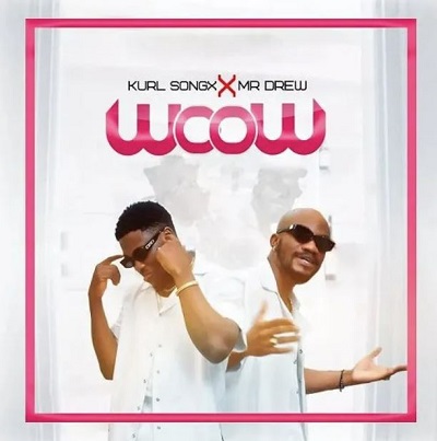 kurl songx – wow ft mr drew