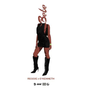 Reggie & O'Kenneth - Bebe