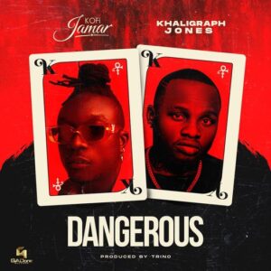 Kofi Jamar - Dangerous Ft Khaligraph Jones