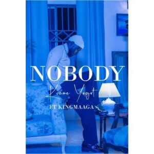 Kwame Yogot - Nobody Ft King Maaga