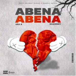 Ara-B – Abena Ft Rhainney