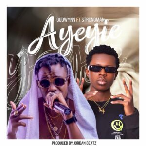 Godwynn – Ayeyie Ft Strongman