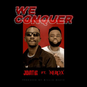 Joint 77 – We Conquer Ft Nero X