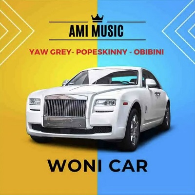 yaw grey – woni car ft pope skinny & obibini