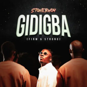 Stonebwoy - Gidibga (Firm & Strong)