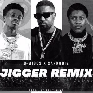 G-Migos - Jigger Remix Ft Sarkodie