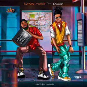 Kwame Yogot - Chilling Ft Lasmid