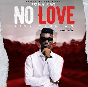 Download MP3: No Love (Live Version) by Freddy Blaze | Halmblog.com