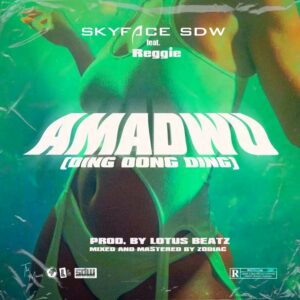 Skyface SDW – Amadwo (Ding Dong Ding) Ft Reggie