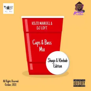 DJ Loft & Kojo Manuel - Cups & Bass (Shayo & Khebab)