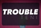 teni – trouble