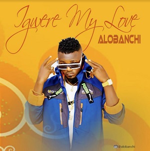 Alobanchi - Igwere my love