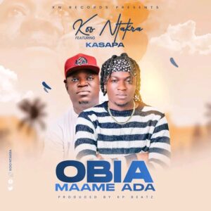 Koo Ntakra – Obia Maame Ada Ft Kasapa