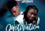 Kin Dee – Motivation Ft Kofi Kinaata