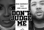 Eno Barony – Don’t Judge Me Ft Dee Wills