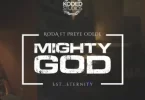 Koda - Mighty God Ft Preye Odede