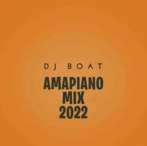 dj boat amapiano mix 2022