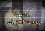 tinogh we still okay (freestyle video)