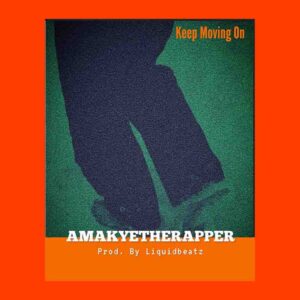 Amakyetherapper - Keep Moving On