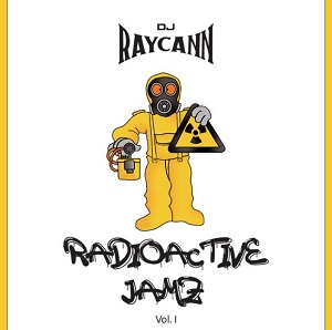 dj raycann – radioactive jamz mix (vol. 1)