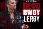 Jahmiel - Dead Bwoy Leroy Ft Weekday