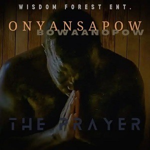 Onyansapow Bowaanopow The Prayer