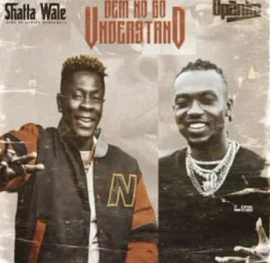 Shatta Wale - Understand Ft Opanka