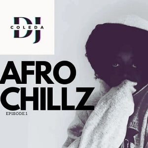 dj coleda – afro chillz mixtape (ep.1)