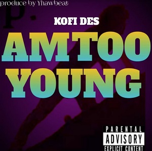 Kofi Des Am Too Young