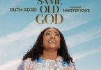 Ruth Adjei – Same Old God Ft Minister Igwe