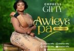 Empress Gifty – Awiey3 Pa