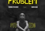 Thomas the Great - Problem Ft Kwesi Dain