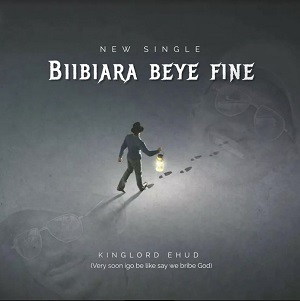 Kinglord Ehud - Biibiara Beye Fine