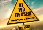 Kurl Songx – Di Wo Fie Asem