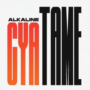 Alkaline – Cya Tame