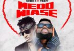 Nero X – Medo Wiase Ft Tinny