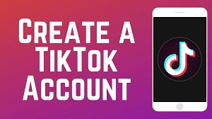 a step by step guide to creating a tiktok account