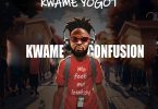 Kwame Yogot – Kwame Confusion