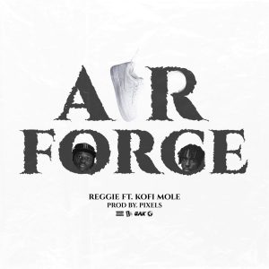 Reggie - Airforce Ft Kofi Mole