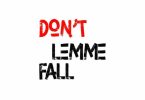 Dayonthetrack – Don’t Lemme Fall