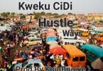 Kweku Cidi - Hustle Ways