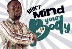 Abakomahene Kwabena - Don't Mind Your Body