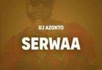 DJ Azonto – Serwaa