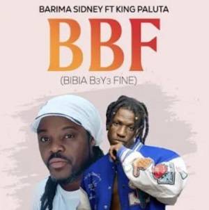 Barima Sidney – BBF (Bibia B3Y3 Fine) Ft King Paluta