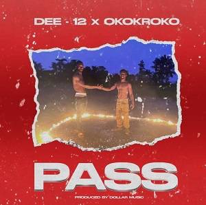 Dee 12 & Okokroko Gh - Pass